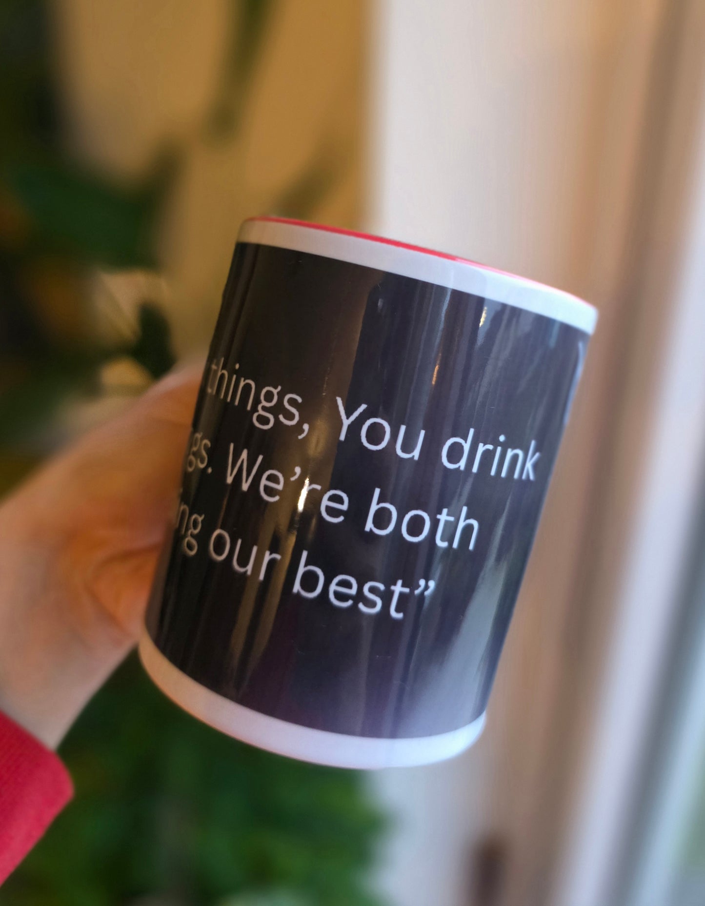 "I Lick things, You drink things. We're both doing our best"